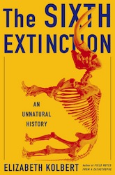 The Sixth Extinction: An Unnatural History, by Elizabeth Kolbert.